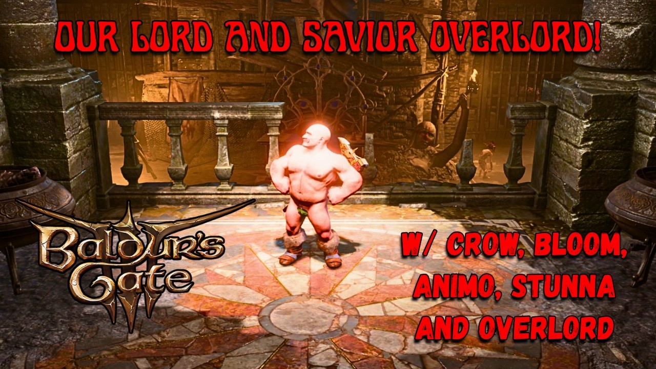 Our Lord and Savior Overlord - Baldurs Gate 3 - PT 2 - MASSIVE SUPER CUT!