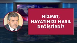 Hizmet, hayatınızı nasıl değiştirdi? | Harun Tokak
