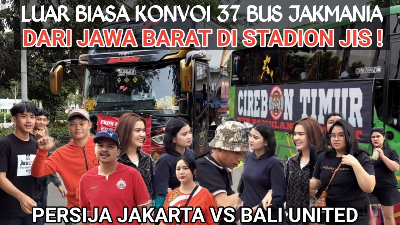 KONVOI 37 BUS JAKMANIA DARI JAWA BARAT MASUK STADION JIS! Paling Banyak Dari CIREBON