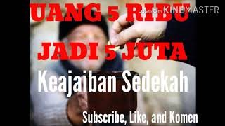 Keajaiban sedekah. Uang lima ribu Allah rubah menjadi lima juta