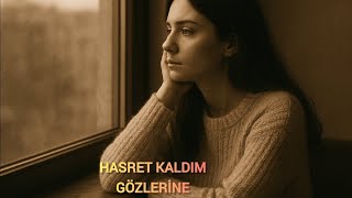 🔥👁️ “Hasret Kaldım Gözlerine” - Kalbe İşleyen En Duygusal Parça ❤️✨