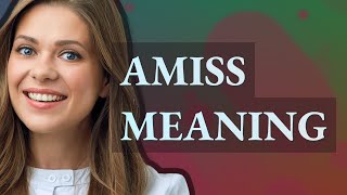 Amiss Meaning Of Amiss
