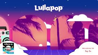 Lullapop - Say So (Visualizer)
