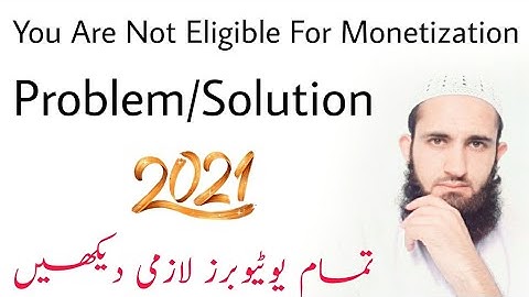 You Are Not Eligible For Monetization Problem/Solution? | Not Eligible Monetization Problem Solved