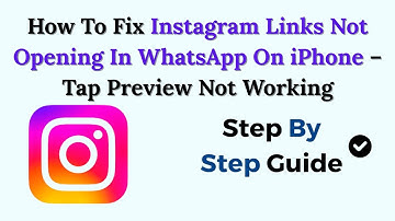 How To Fix Instagram Links Not Opening In WhatsApp On iPhone – Tap Preview Not Working