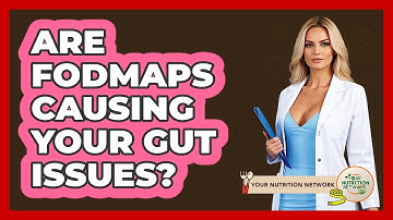 Are FODMAPs Causing Your Gut Issues? - Your Nutrition Network