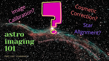 Astro Image for Complete Beginners Part 1: Stacking