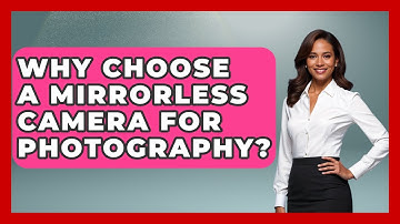 Why Choose A Mirrorless Camera For Photography? - Image Review Studio