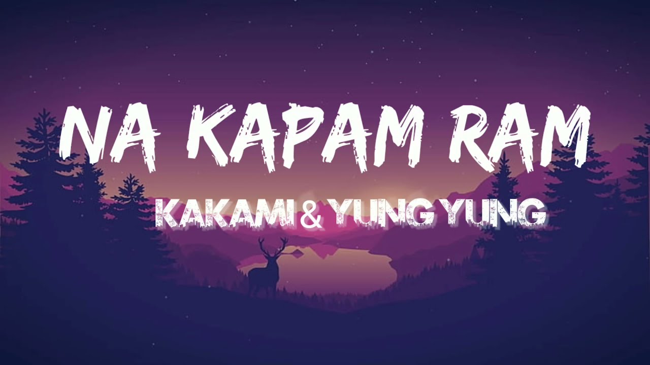 Download Kakami - Na Kapam Ram ft. Yungyung (lyrics video)