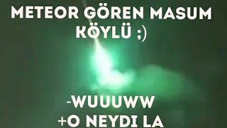 WUUUVV, O NEYDİ LA.. METEOR GÖREN MASUM KÖYLÜ | YOZGAT, NEVŞEHİR, ANKARA, TRABZON, GAZİANTEP, MERSİN Resimi