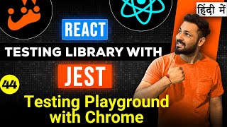 React Testing Library and Jest in Hindi #44 Testing playground chrome extension