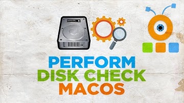 How to Perform Disk Check in macOS