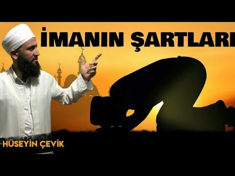 İMANIN ŞARTLARI NELERDİR? İNANDIM DEMEKLE OLUR MU? BUYRUN İZLEYİN! / Hüseyin Çevik Hoca