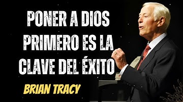 Poner a DIOS Primero es la CLAVE del Éxito- Brian Tracy Wisdom