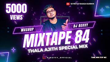 Mixtape 84 - Thala Ajith Special Mix || Tamil Non Stop Mix || Dj Revvy