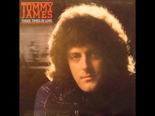 Tommy James                  - THREE TIMES IN LOVE