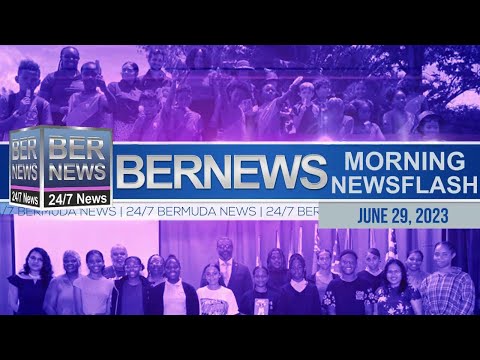 Bermuda Newsflash For Thursday, June 29, 2023