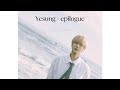 [Vietsub] Yesung 예성 - epilogue | Mini Album ‘君という桜の花びらが僕の心に舞い降りた。’