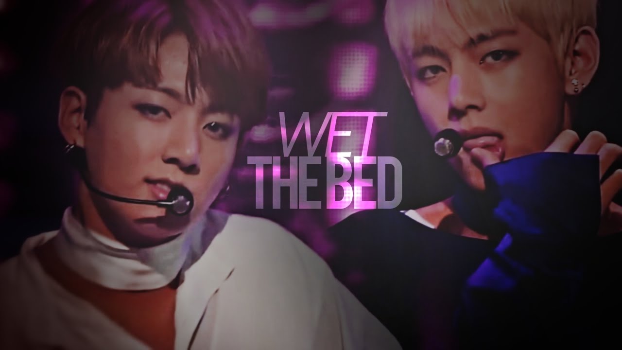 » jungkook + taehyung ; [ wet the bed ] YouTube