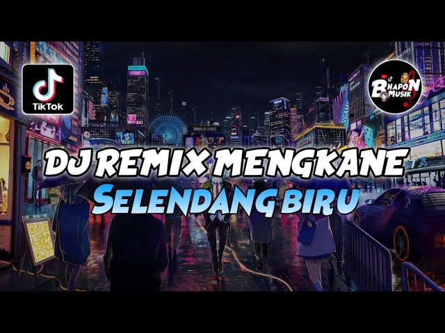 DJ REMIX MENGKANE SELENDANG BIRU SOUND JAWA VIRAL TIKTOK TERBARU class=