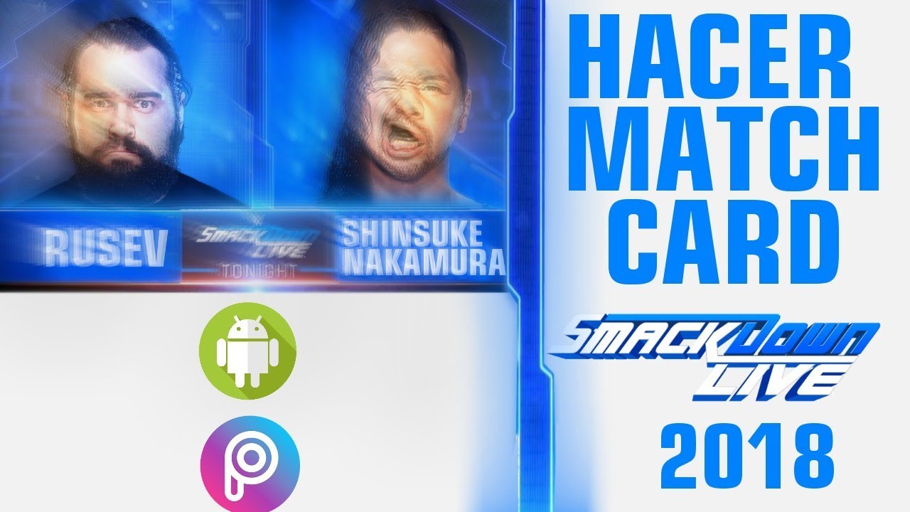 COMO HACER EL MATCH CARD DE SMACKDOWN LIVE 2018 EN ANDROID | YISUS ...