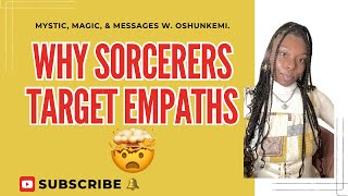 Part II: Why Dark Sorcerers & Entities Target Empaths