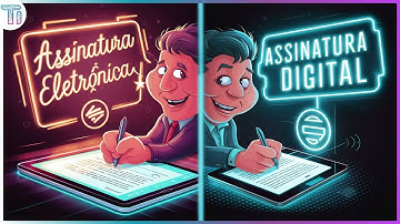 Assinatura Eletrônica e Assinatura Digital | O que é? Quais as Diferenças?
