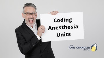 The Paul Chandler Show Ep. 003 Coding Anesthesia Units