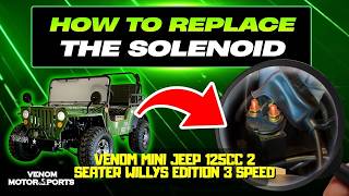 HOW TO REPLACE THE SOLENOID ON YOUR 125CC VENOM MINI JEEP