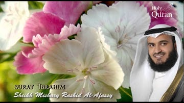 Surat  'Ibrahim - Mishary Rashid Alafasy --   سورة إبراهيم  - مشاري بن راشد العفاسي