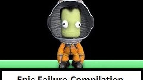 Kerbal Space Program Ultimate Fail Compilation
