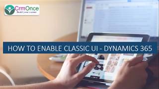 How to set Dynamics 365 CRM Classic UI Instead of Unified Client Interface