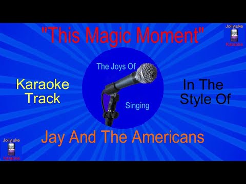 This Magic Moment - Karaoke Track - InThe Style Of - Jay And The Americans