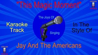 This Magic Moment - Karaoke Track - InThe Style Of - Jay And The Americans