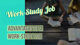 Work-Study Job | Advantages of Work-Study Job for Students