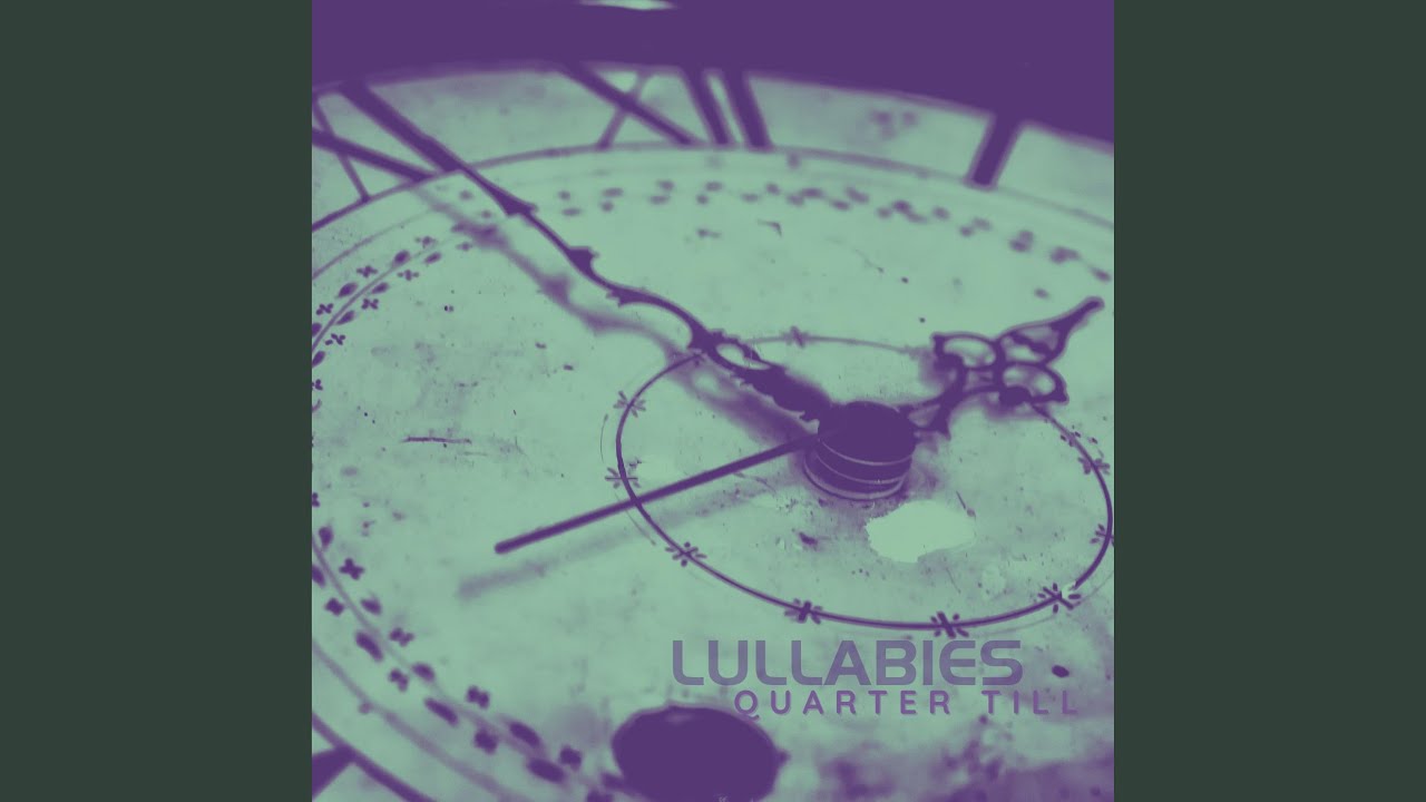 Lullabies - Quarter Till