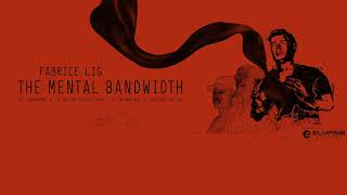 Fabrice Lig  - The Mental Bandwidth LP - Full Album (Elypsia Records - ELY097)