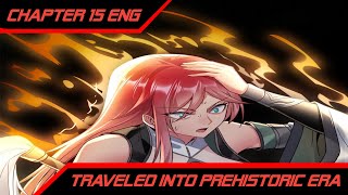 Losing Heavenly Fortune ™ Traveled Into Prehistoric Era Chapter 15