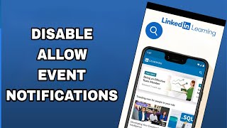 how to disable and turn off allow event notifications on linkedin learning app