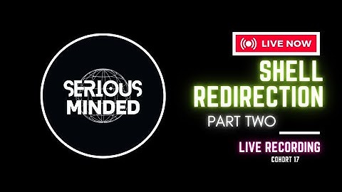 SHELL REDIRECTION LIVE CLASS PART TWO