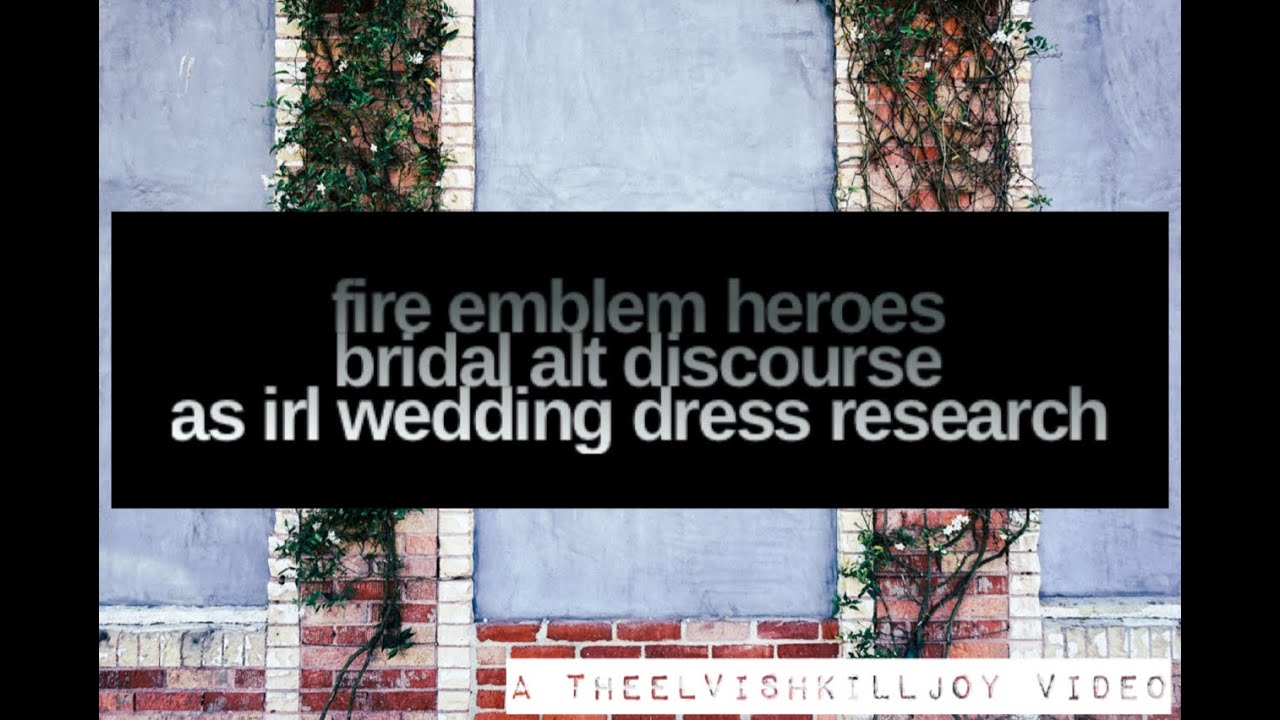 THE SCOURGE OF THE FEATHERED OVERSKIRT - Fire Emblem Heroes As IRL Wedding Dress Research