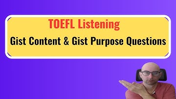 TOEFL Listening Gist Content and Gist Purpose Questions