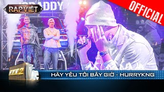 Đừng chần chừ vì HURRYKNG đã nhắn nhủ Hãy Yêu Tôi Bây Giờ|Rap Việt 2023 [Live Stage]