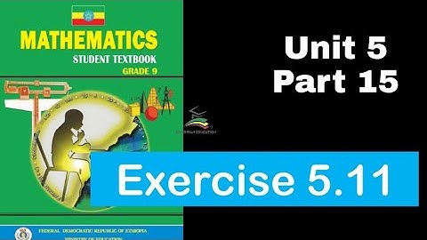 Ethiopian Grade 9 Maths Unit 5 p_15 Exercise 5.11