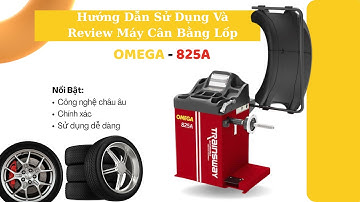 Review Và Hướng Dẫn Sử Dụng Máy Cân Bằng Lốp 825A Omega Trainsway
