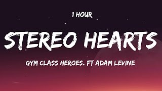 [ 1 HOUR ] Gym Class Heroes - Stereo Hearts  Ft. Adam Levine (Lyrics)