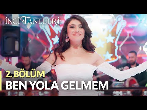 Ben Yola Gelmem - Dilber | İnci Taneleri (2. Bölüm)