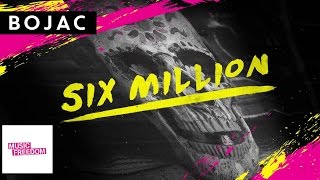 Bojac  Six Million Official Music musica sin copyright