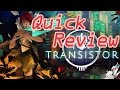 【レビュー動画】QReview003：Transistor－美しさと独特の世界観が調和したアクションRPG－