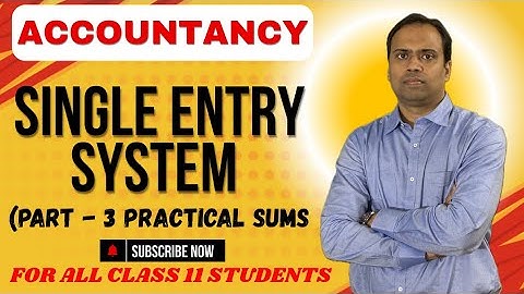 Single Entry System | Accountancy | Class 11 | Part 3